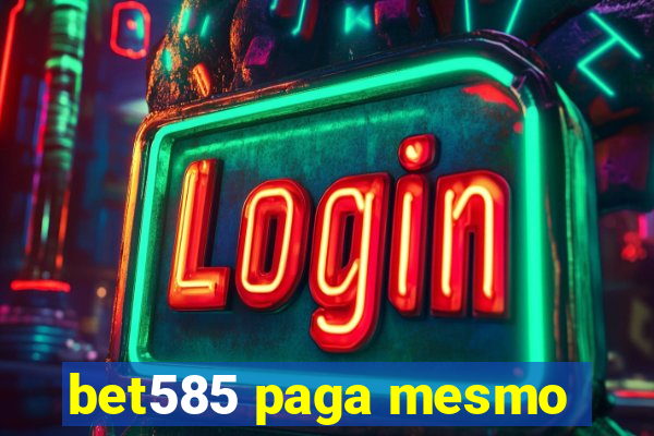 bet585 paga mesmo